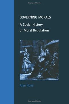 portada Governing Morals: A Social History of Moral Regulation (Cambridge Studies in law and Society) (in English)