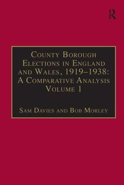 portada County Borough Elections in England and Wales, 1919-1938: A Comparative Analysis: Barnsley-Bournemouth (en Inglés)