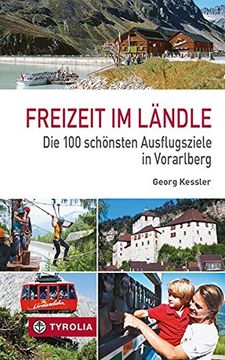 portada Freizeit im Ländle: Die Schönsten Ausflugsziele in Vorarlberg (in German)