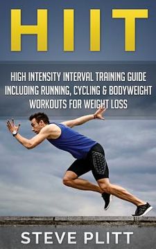 portada Hiit: High Intensity Interval Training Guide Including Running, Cycling & Bodyweight Workouts For Weight Loss (in English)