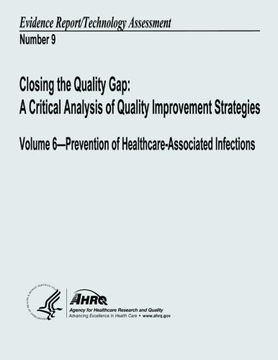 portada Closing the Quality Gap:  A Critical Analysis of Quality Improvement Strategies:  Volume 6 - Prevention of Healthcare-Associated Infections: Evidence Report/Technology Assessment Number 9