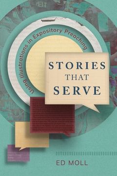 portada Stories That Serve: Using Illustrations in Expository Preaching (en Inglés)