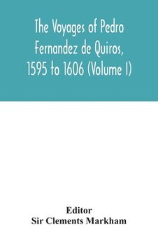 portada The voyages of Pedro Fernandez de Quiros, 1595 to 1606 (Volume I) (in English)