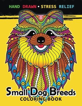 portada Small dog Breeds Coloring Book: Yorkshire Terrier, Shih Tzu, Pomeranian, Chihuahua, Pug, Silky Terrier and Puppy 