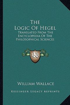 portada the logic of hegel: translated from the encyclopedia of the philosophical sciences