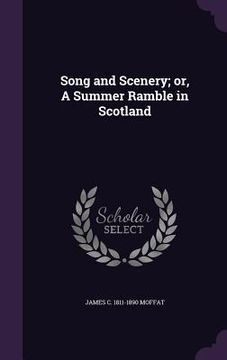 portada Song and Scenery; or, A Summer Ramble in Scotland (in English)