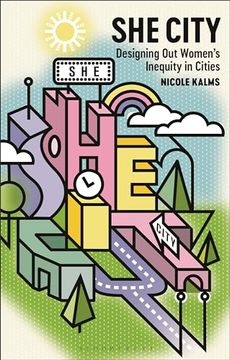 portada She City: Designing Out Women's Inequity in Cities (en Inglés)