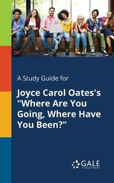 portada A Study Guide for Joyce Carol Oates's "Where Are You Going, Where Have You Been?" (en Inglés)