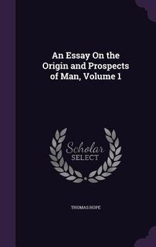 portada An Essay On the Origin and Prospects of Man, Volume 1 (en Inglés)