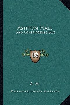 portada ashton hall: and other poems (1867) (in English)