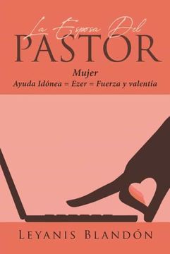 portada La Esposa del Pastor: Mujer Ayuda Idónea = Ezer = Fuerza y Valentía
