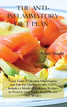 portada The Anti-Inflammatory Diet Plan: Your Guide to Beating Inflammation and Pain for Optimal Health, Fast! Includes a Month of Delicious Recipes to Protect Your Family From Disease and Allergies (en Inglés)