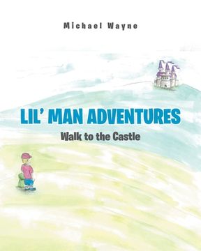 portada Lil' Man Adventures: Walk to the Castle (in English)