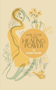 portada How to Use Your Healing Power (in English)