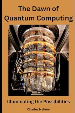 portada The Dawn of Quantum Computing: Illuminating the Possibilities