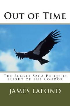 portada Out of Time: The Sunset Saga Prequel: Flight of The Condor (en Inglés)