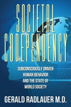 portada Societal Codependency: Subconsciously Driven Human Behavior and the State of World Society (in English)