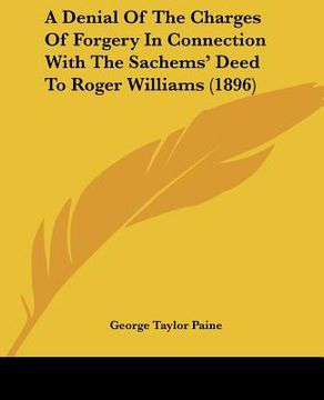 portada a denial of the charges of forgery in connection with the sachems' deed to roger williams (1896) (en Inglés)