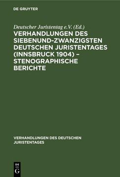 portada Verhandlungen des Siebenundzwanzigsten Deutschen Juristentages (Innsbruck 1904) - Stenographische Berichte (in German)