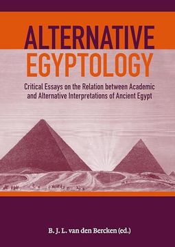 portada Alternative Egyptology: Critical Essays on the Relation Between Academic and Alternative Interpretations of Ancient Egypt (en Inglés)
