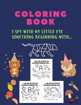 portada Coloring Book, I spy with my little eye something beginning with: I spy with my little eye something beginning, coloring book, A-Z, ABC, ALPHABET: isp (in English)