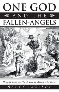 portada One God and the Fallen-Angels: Responding to the Ancient Alien Theorists (en Inglés)