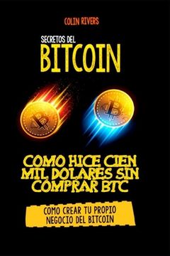 portada Los Secretos del Bitcoin: Como Hice Cien Mil Dolares Sin Comprar Bitcoins