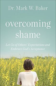 portada Overcoming Shame: Let Go of Others' Expectations and Embrace God's Acceptance