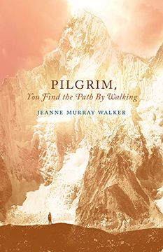 portada Pilgrim, you Find the Path by Walking: Poems (Paraclete Poetry) (en Inglés)