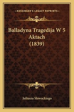 portada Balladyna Tragedija W 5 Aktach (1839) (en Polaco)