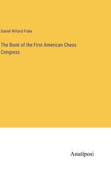 portada The Book of the First American Chess Congress (en Inglés)