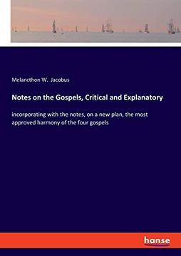 portada Notes on the Gospels, Critical and Explanatory: Incorporating With the Notes, on a new Plan, the Most Approved Harmony of the Four Gospels (en Inglés)