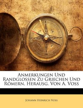 portada Anmerkungen Und Randglossen Zu Griechen Und Römern, Herausg. Von A. Voss (en Alemán)