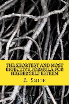 portada The Shortest And Most Effective Formula For Higher Self Esteem: The Guerrilla Guide To Self-Esteem (in English)