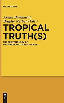 portada Tropical Truth(S): The Epistemology of Metaphor and Other Tropes (en Inglés)