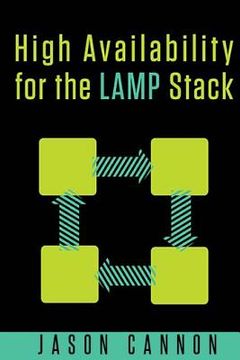 portada High Availability for the LAMP Stack: Eliminate Single Points of Failure and Increase Uptime for Your Linux, Apache, MySQL, and PHP Based Web Applicat (in English)