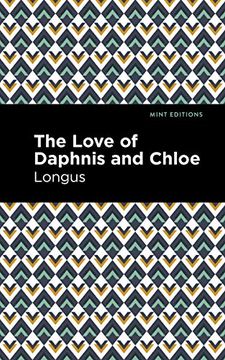 portada The Loves of Daphnis and Chloe: A Pastrol Novel (Mint Editions)