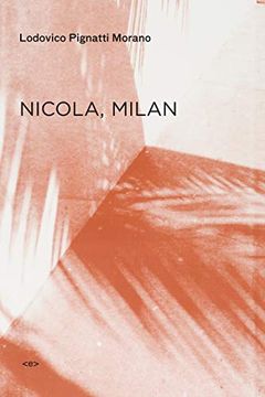 portada Pignatti-Morano, l: Nicola, Milan (Semiotext(E) (en Inglés)
