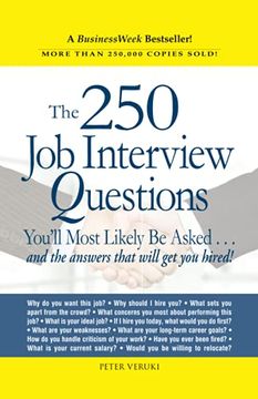 portada The 250 job Interview Questions: You' Ll Most Likely be Asked. And the Answers That Will get you Hired! (en Inglés)