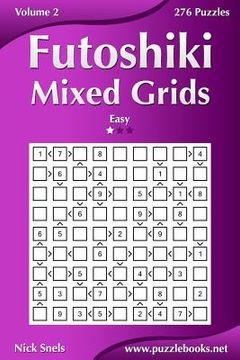 portada Futoshiki Mixed Grids - Easy - Volume 2 - 276 Puzzles (en Inglés)