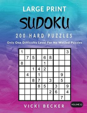 portada Large Print Sudoku 200 Hard Puzzles: Only One Difficulty Level For No Wasted Puzzles (en Inglés)