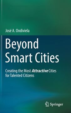 portada Beyond Smart Cities: Creating the Most Attractive Cities for Talented Citizens (en Inglés)