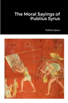portada The Moral Sayings of Publius Syrus (en Inglés)