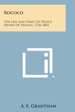 portada Rococo: The Life and Times of Prince Henry of Prussia, 1726-1802 (en Inglés)