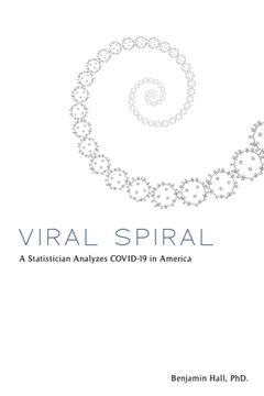 portada Viral Spiral: A Statistician Analyzes COVID-19 in America (en Inglés)