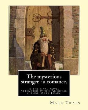portada The mysterious stranger: a romance. By: Mark Twain, illustrated By: N. C. Wyeth: The Mysterious Stranger is the final novel attempted by the Am (in English)