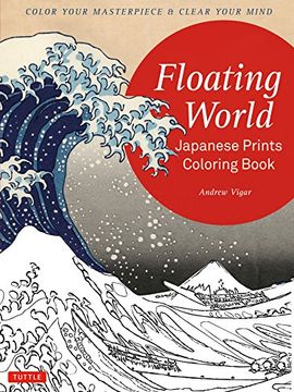 portada Floating World Japanese Prints Coloring Book: Color your Masterpiece & Clear Your Mind (Adult Coloring Book) (en Inglés)