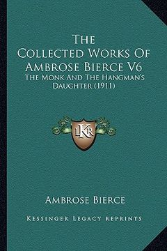 portada the collected works of ambrose bierce v6: the monk and the hangman's daughter (1911)