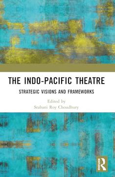 portada The Indo-Pacific Theatre: Strategic Visions and Frameworks (en Inglés)