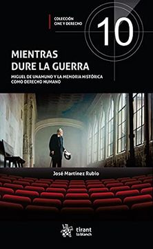 portada Mientras Dure la Guerra. Miguel de Unamuno y la Memoria Histórica Como Derecho Humano (Cine y Derecho) (in Spanish)